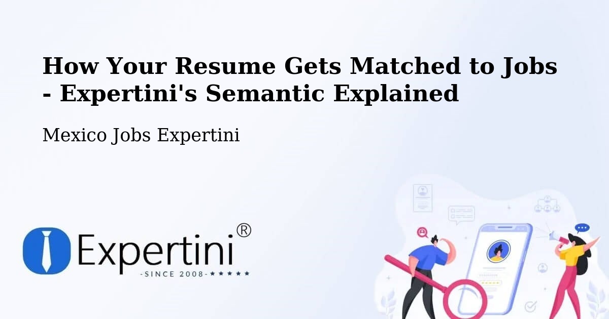 How Your Resume Gets Matched to Jobs - Expertini's Semantic Explained - Mexico Jobs Expertini