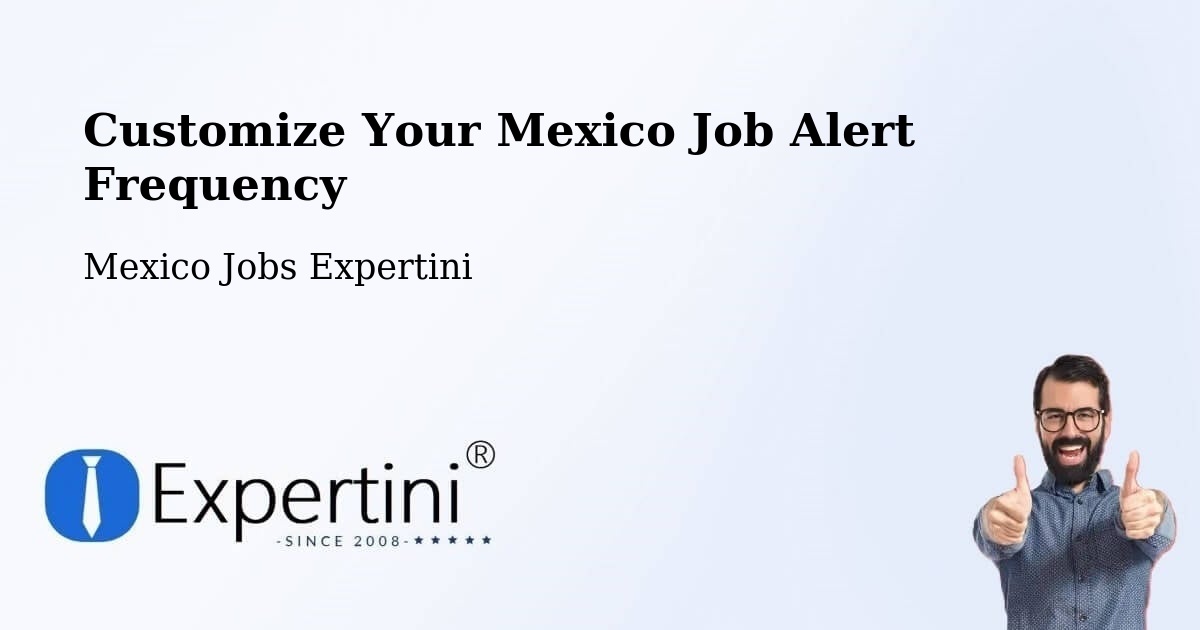 Customize Your Mexico Job Alert Frequency - Mexico Jobs Expertini